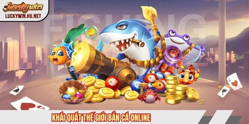 Khái quát thế giới bắn cá online