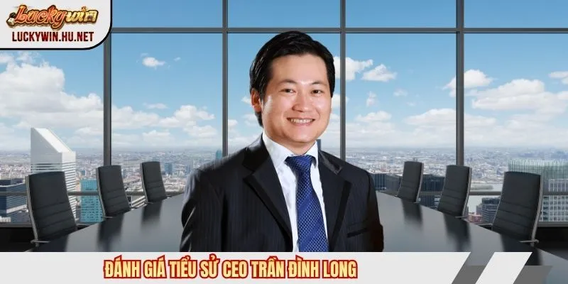 Đánh giá tiểu sử CEO Trần Đình Long