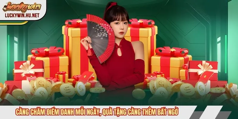 Càng chăm điểm danh mỗi ngày, quà tặng càng thêm bất ngờ
